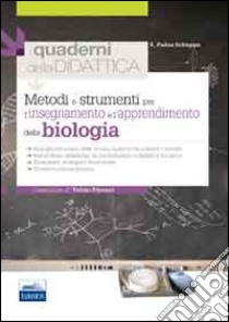 Metodi e strumenti per l'insegnamento e l'apprendimento della biologia libro di Padoa-Schioppa Emilio