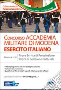 Accademia militare di Modena. Esercito italiano. Teoria e test per le prove scritte di preselezione e di selezione culturale. Con software di simulazione libro di Nissolino Patrizia