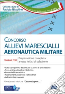 Concorso allievi marescialli Aeronautica Militare. Teoria e test per la prova di preselezione e la prova scritta di accertamento delle qualità culturali libro