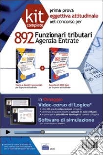 Agenzia delle entrate. Concorso per 892 funzionari tributari. Kit prova attitudinale. Con video lezioni di logica. Con software di simulazione libro