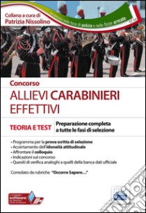 Allievi carabinieri effettivi. Teoria per la preparazione a tutte le prove di selezione libro di Nissolino P. (cur.)