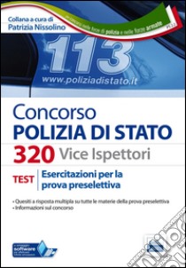 Concorso 320 Viceispettori Polizia di Stato. Esercitazioni per la prova preselettiva. Con software di simulazione libro