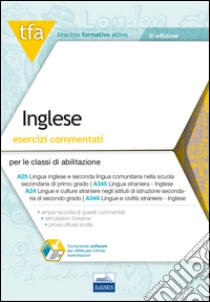 4 TFA. Inglese. Esercizi commentati per le classi di abilitazione A346A25, A345, A24, A346. Con software di simulazione. Vol. 0/ 0 S libro