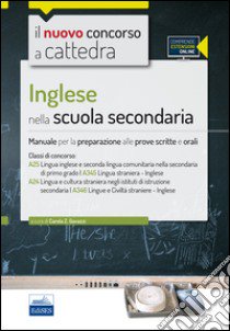 Il nuovo concorso a cattedra. Classi A25 (A345), A24 (A346) inglese nella scuola secondaria. Manuale completo. Con espansione online libro di Gavazzi C. Z. (cur.)