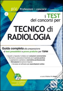 P&C 5.1. Tecnico di radiologia. Guida completa alla preparazione di test preselettivi e prove pratiche per TSRM. Con software di simulazione libro di Natale M. P. (cur.)