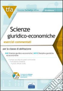 E9. TFA scienze giuridico-economiche. Esercizi commentati per la classe A46 (ex A019) libro