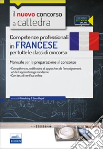 CC 1/6 competenze professionali in francese per tutte le classi di concorso. Manuale per la preparazione al concorso.. Con espansione online libro di Mayol S. (cur.)