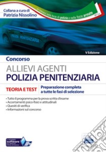 Concorso allievi agenti polizia penitenziaria. Teoria e test per la preparazione a tutte le prove... Ruolo maschile e femminile. Con software di simulazione libro di Nissolino P. (cur.)