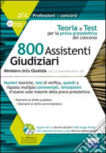 Concorso cancellieri. 800 Assistenti Giudiziari. Teoria e test per la prova preselettiva del concorso. Con software di simulazione libro di Verrilli Antonio