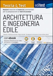 EdiTEST. Architettura e ingegneria edile. Nozioni teoriche ed esercizi commentati per la preparazione ai test di accesso. Con e-book. Con software di simulazione libro