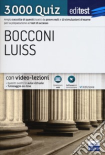 Editest. Bocconi Luiss. 3000 quiz. Ampia raccolta di quesiti tratti da prove reali e 10 simulazioni d'esame per la preparazione ai test di accesso. Con espansione online libro