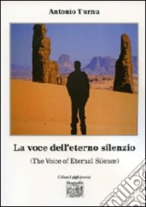 La voce dell'eterno silenzio (The voice of eternal silence) libro di Turnu Antonio