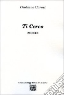 Ti cerco libro di Carosi Giuliano