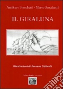 Il giraluna libro di Stocchetti Amilcare; Stocchetti Marco