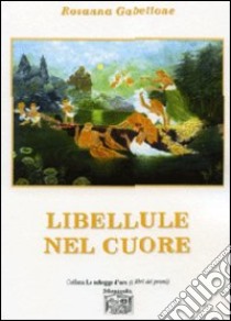 Libellule nel cuore libro di Gabellone Rosanna