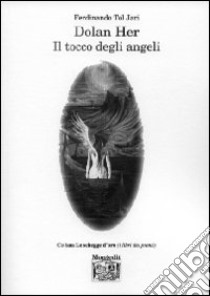 Dolan Her. Il tocco degli angeli libro di Tol Jari Ferdinando