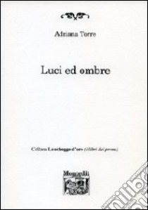 Luci ed ombre libro di Torre Adriana