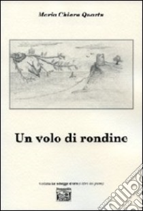 Un volo di rondine libro di Quartu M. Chiara