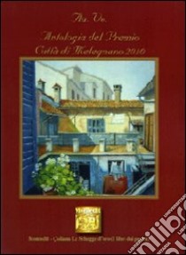 Antologia del premio Città di Melegnano 2010 libro