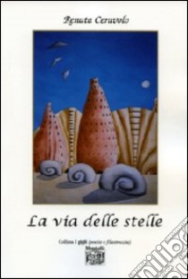 La via delle stelle libro di Ceravolo Renata