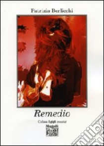 Remedio libro di Berlicchi Patrizia