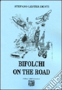 Bifolchi on the road libro di Denti Stefano