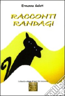 Racconti randagi libro di Gelati Ermanno