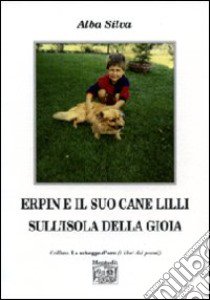 Erpin e il suo cane Lilli sull'isola della gioia libro di Silva Alba