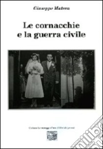 Le cornacchie e la guerra civile libro di Matera Giuseppe