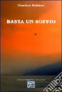 Basta un soffio libro di Battistel Gianluca