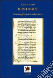 Benedict. Sceneggiatura originale libro di Cotti Carlo