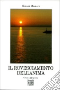 Il rovesciamento dell'anima libro di Masiero Gianni