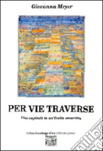 Per vie traverse. Vizi capitali in un'Italia smarrita libro di Meyer Giovanna