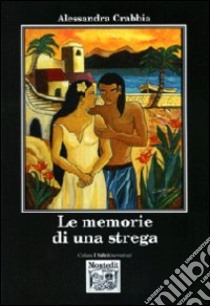 Le memorie di una strega libro di Crabbia Alessandra