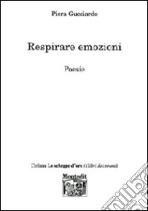 Respirare emozioni libro di Gucciardo Piera