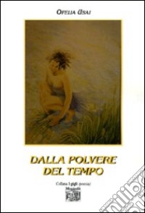 Dalla polvere del tempo libro di Usai Ofelia