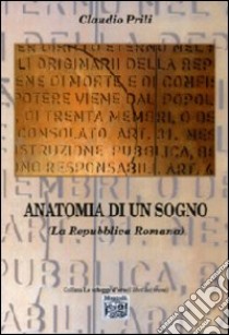 Anatomia di un sogno (La Repubblica romana) libro di Prili Claudio