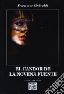 El candor de la novena fuente. Ediz. italiana libro di Sinibaldi Francesco