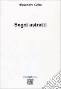 Sogni astratti libro di Cefan Alexandru