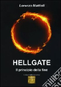 Hellgate. Il principio della fine libro di Mattioli Lorenzo