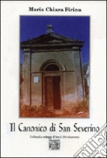 Il canonico di san Severino libro di Firinu Maria Chiara