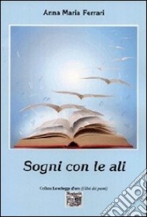 Sogni con le ali libro di Ferrari Anna M.