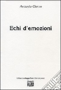 Echi d'emozioni libro di Ciervo Antonio