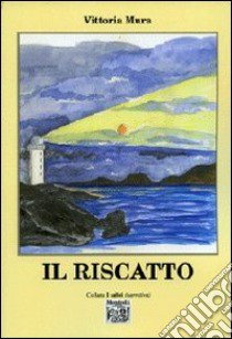 Il riscatto libro di Mura Vittoria