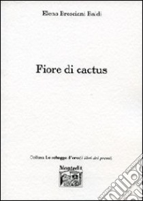 Fiore di cactus libro di Bresciani Baldi Elena