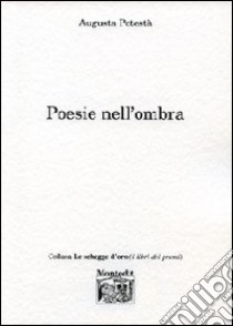 Poesie nell'ombra libro di Potestà Augusta