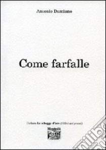 Come farfalle libro di Damiano Antonio