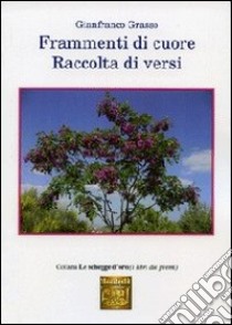 Frammenti di cuore. Raccolta di versi libro di Grasso Gianfranco