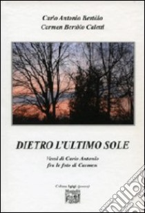 Dietro l'ultimo sole libro di Bertolo Carlo A.