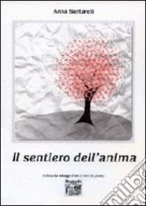 Il sentiero dell'anima libro di Santarelli Anna